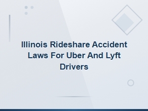 Illinois Rideshare Accident Laws for Uber and Lyft Drivers: When to Hire an Attorney