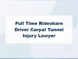 Carpal Tunnel Injury Claims for Full-Time Rideshare Drivers