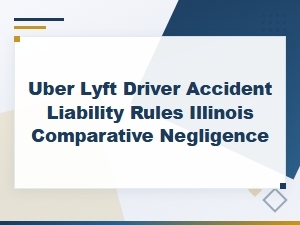 Illinois Rideshare Driver Accident Liability and Fault Rules