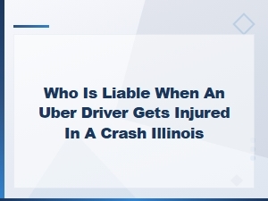 Who Is Liable When an Uber Driver Gets Injured in an Illinois Crash?