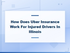 Uber Insurance for Injured Drivers in Illinois