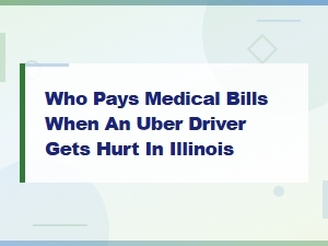 Uber Driver Injuries in Illinois: Who Pays Medical Bills